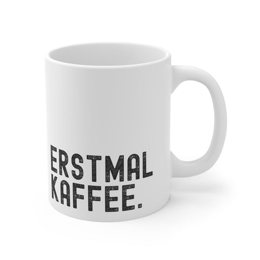 Erstmal Kaffee Mug