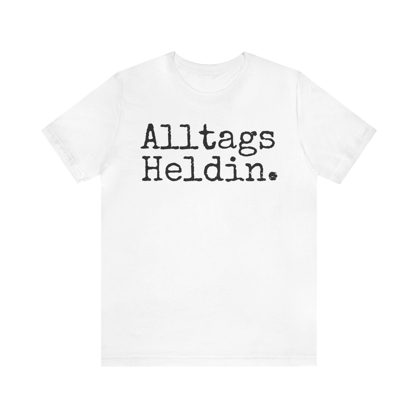 Bold Alltagsheldin Shirt