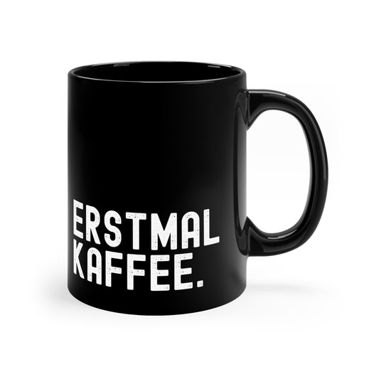 Erstmal Kaffee Mug