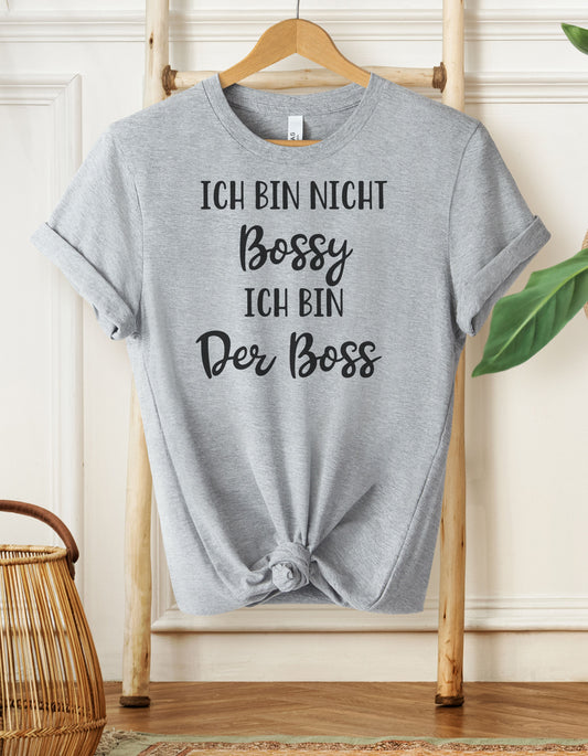 Fun German Shirt "I'm not Bossy - I am The Boss"